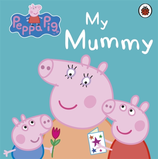 Peppa Pig: My Mummy, Board book Book