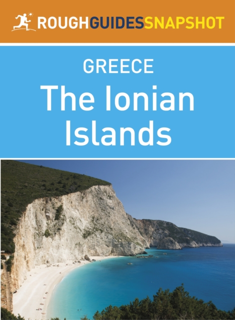 The Ionian Islands Rough Guides Snapshot Greece (includes Corfu, Paxi (Paxos) and Andipaxi (Andipaxos), Lefkadha, Kefalonia (Cephalonia), Ithaki (Ithaca), Zakynthos, Kythira), EPUB eBook