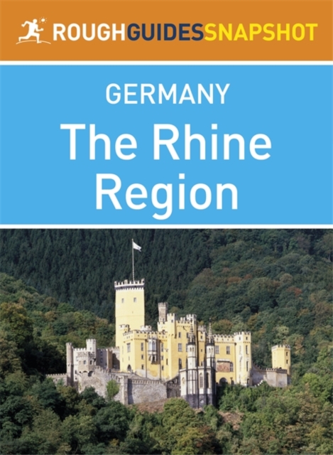 The middle Rhine region Rough Guides Snapshot Germany (includes Rhineland-Palatinate, Saarland, Speyer, The Deutsche Weinstrasse, Worms, Mainz, The Rheingau, The Romantic Rhine, Koblenz, The Mosel Wei, EPUB eBook