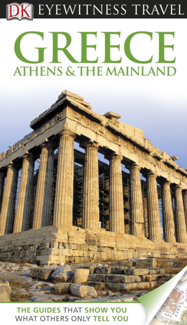 DK Eyewitness Travel Guide: Greece, Athens & the Mainland : Greece, Athens & the Mainland, PDF eBook