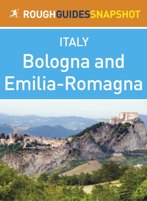 Emilia-Romagna Rough Guides Snapshot Italy (includes Bologna, Modena, Parma, Ravenna, Rimini and Ferrara), EPUB eBook