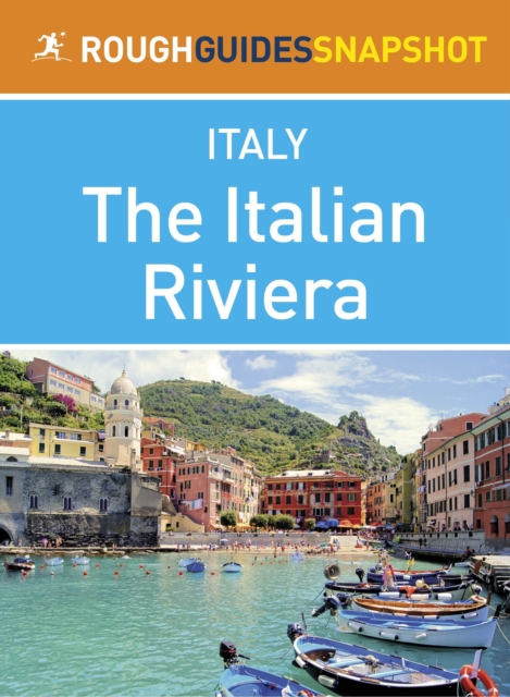 The Italian Riviera Rough Guides Snapshot Italy (includes Genoa, the Cinque Terre, San Remo and Portofino), EPUB eBook