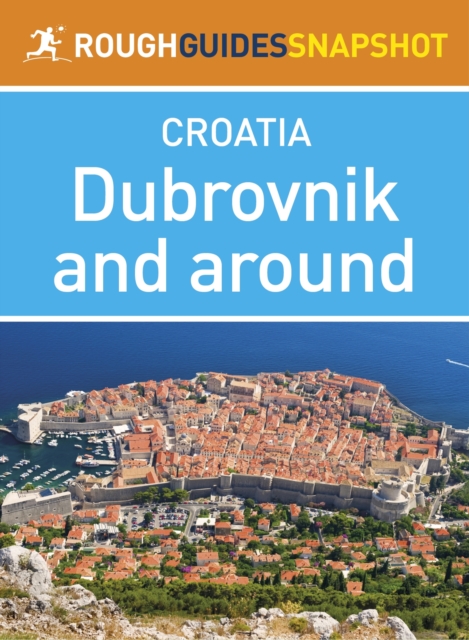 Dubrovnik and around Rough Guides Snapshot Croatia (includes Cavtat, the Elaphite Islands and Mljet), EPUB eBook