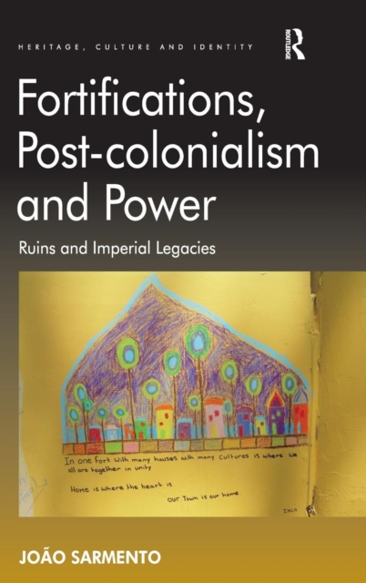 Fortifications, Post-colonialism and Power : Ruins and Imperial Legacies, Hardback Book