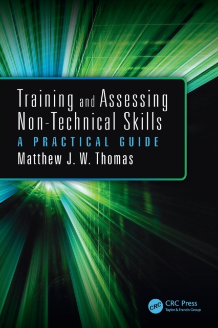 Training and Assessing Non-Technical Skills : A Practical Guide, Paperback / softback Book