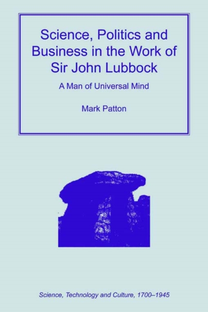 Science, Politics and Business in the Work of Sir John Lubbock : A Man of Universal Mind, EPUB eBook