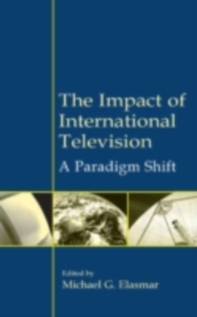 The Impact of International Television : A Paradigm Shift, PDF eBook