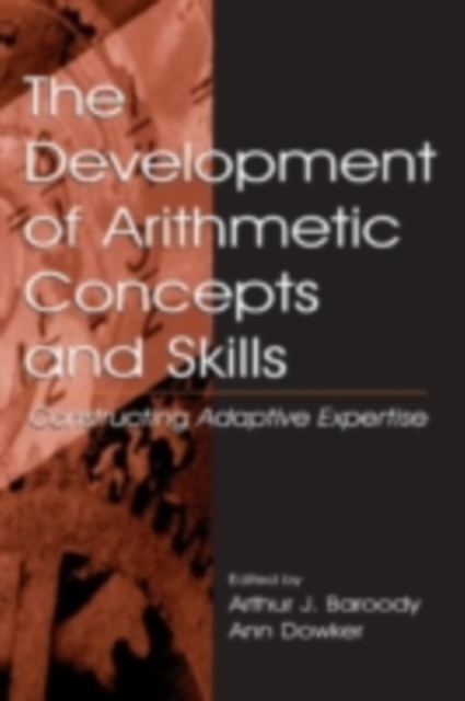 The Development of Arithmetic Concepts and Skills : Constructive Adaptive Expertise, PDF eBook
