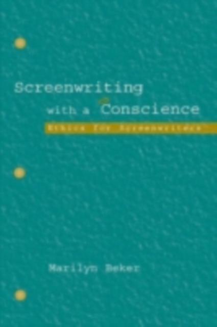 Screenwriting With a Conscience : Ethics for Screenwriters, PDF eBook