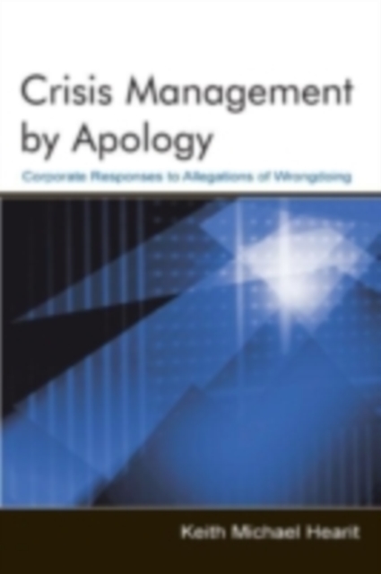 Crisis Management By Apology : Corporate Response to Allegations of Wrongdoing, PDF eBook