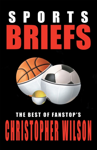 Sports Briefs : The Best of Fanstop's Christopher Wilson, EPUB eBook