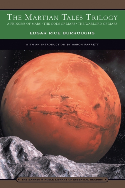 The Martian Tales Trilogy (Barnes & Noble Library of Essential Reading) : A Princess of Mars, The Gods of Mars, The Warlord of Mars, EPUB eBook