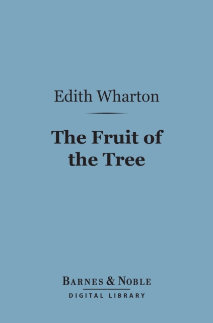 The Fruit of the Tree (Barnes & Noble Digital Library), EPUB eBook
