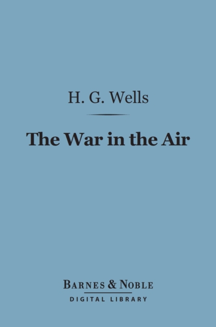 The War in the Air (Barnes & Noble Digital Library), EPUB eBook