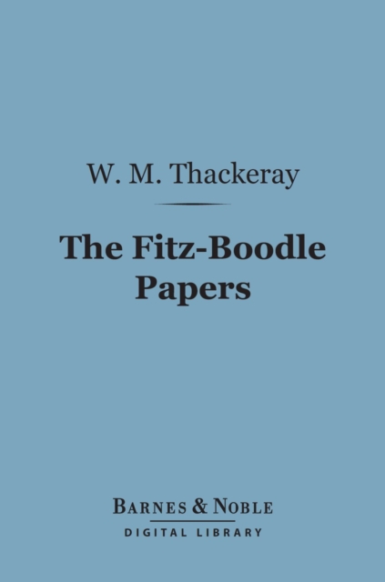 The Fitz-Boodle Papers (Barnes & Noble Digital Library), EPUB eBook