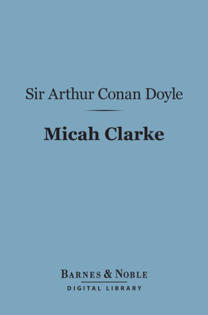 Micah Clarke (Barnes & Noble Digital Library), EPUB eBook