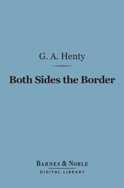 Both Sides the Border (Barnes & Noble Digital Library) : A Tale of Hotspur and Glendower, EPUB eBook