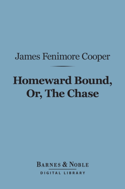 Homeward Bound, Or, the Chase (Barnes & Noble Digital Library), EPUB eBook