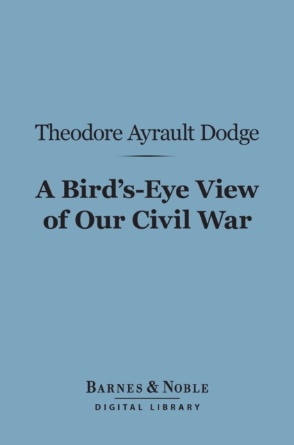 A Bird's-Eye View of Our Civil War (Barnes & Noble Digital Library), EPUB eBook