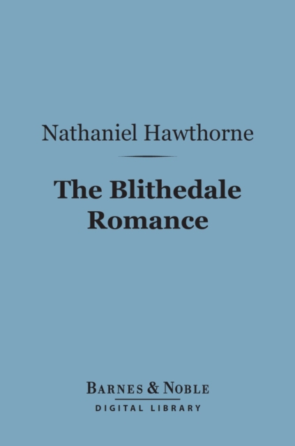 The Blithedale Romance (Barnes & Noble Digital Library), EPUB eBook