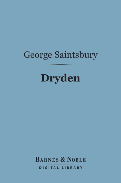 Dryden (Barnes & Noble Digital Library) : English Men of Letters Series, EPUB eBook