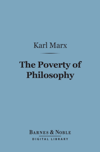 The Poverty of Philosophy (Barnes & Noble Digital Library), EPUB eBook