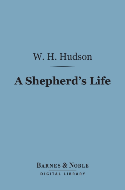 A Shepherd's Life (Barnes & Noble Digital Library) : Impressions of the South Wiltshire Downs, EPUB eBook