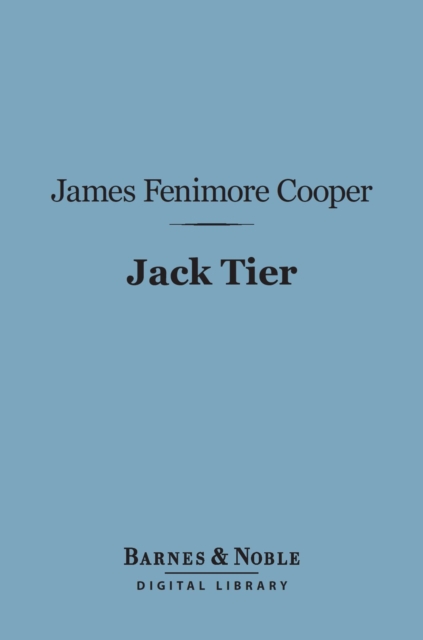 Jack Tier (Barnes & Noble Digital Library) : Or, The Florida Reef, EPUB eBook