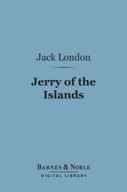 Jerry of the Islands (Barnes & Noble Digital Library), EPUB eBook