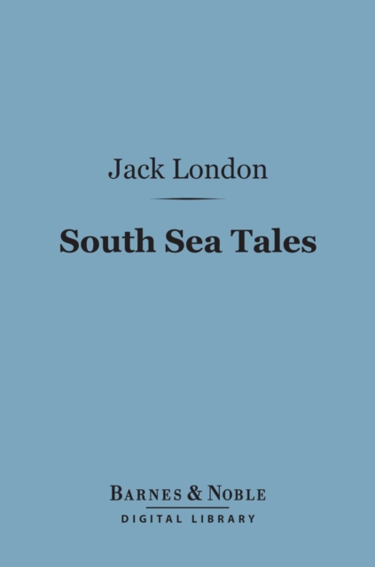 South Sea Tales (Barnes & Noble Digital Library), EPUB eBook