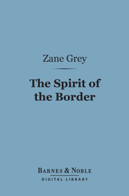 The Spirit of the Border (Barnes & Noble Digital Library), EPUB eBook