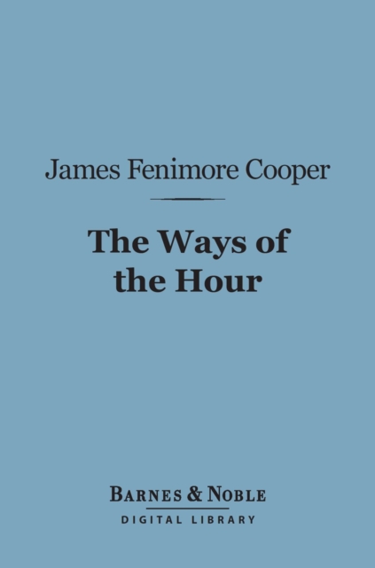 The Ways of the Hour (Barnes & Noble Digital Library), EPUB eBook
