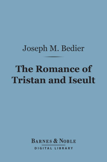The Romance of Tristan and Iseult (Barnes & Noble Digital Library), EPUB eBook