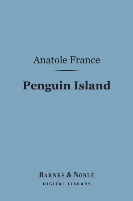 Penguin Island (Barnes & Noble Digital Library), EPUB eBook