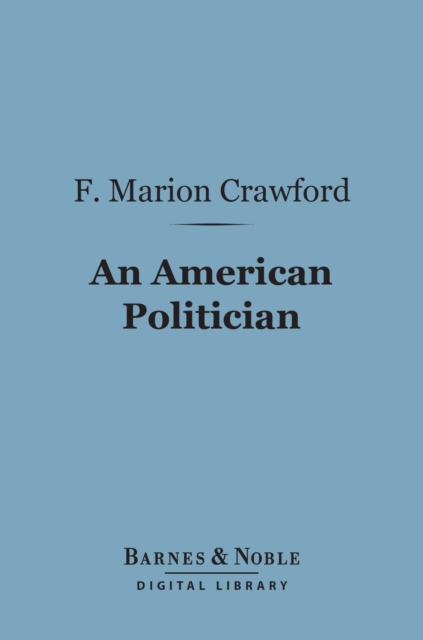 An American Politician (Barnes & Noble Digital Library), EPUB eBook