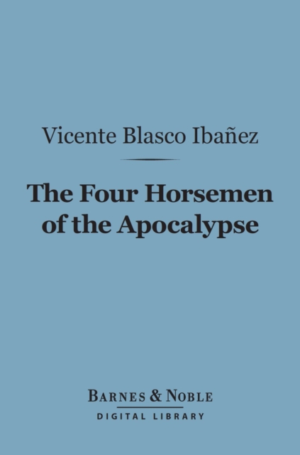The Four Horsemen of the Apocalypse (Barnes & Noble Digital Library), EPUB eBook