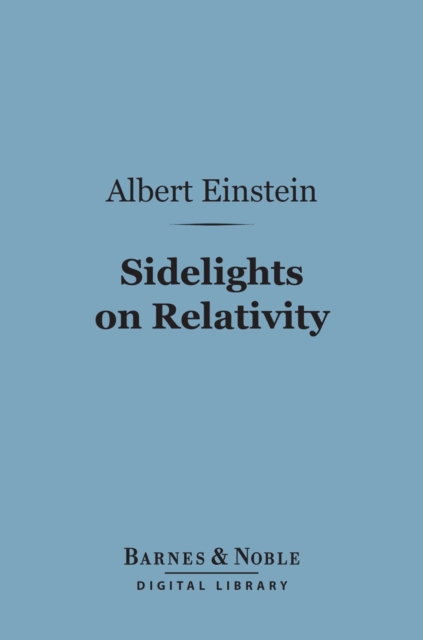 Sidelights on Relativity (Barnes & Noble Digital Library), EPUB eBook