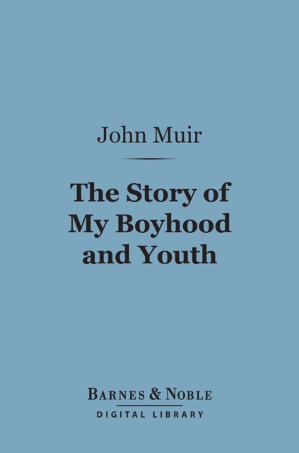 The Story of My Boyhood and Youth (Barnes & Noble Digital Library), EPUB eBook