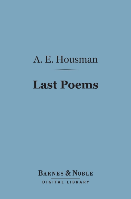 Last Poems (Barnes & Noble Digital Library), EPUB eBook
