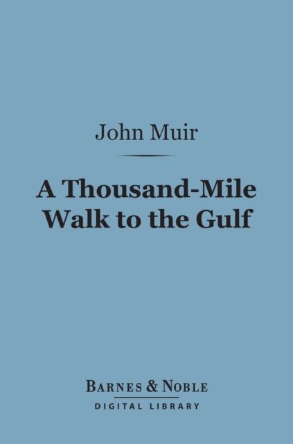 A Thousand-Mile Walk to the Gulf (Barnes & Noble Digital Library), EPUB eBook