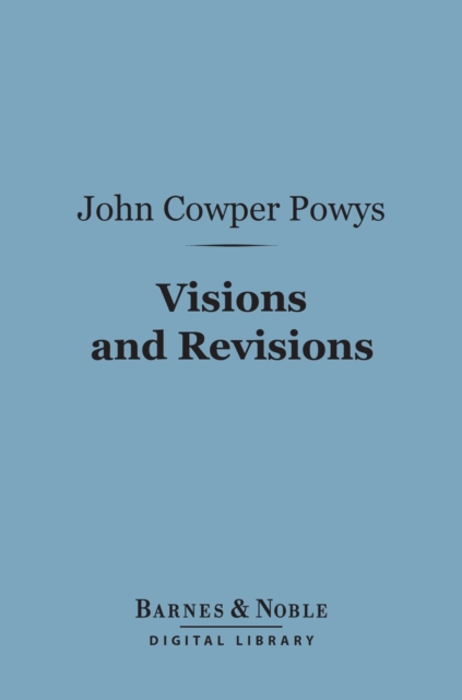 Visions and Revisions (Barnes & Noble Digital Library) : A Book of Literary Devotions, EPUB eBook