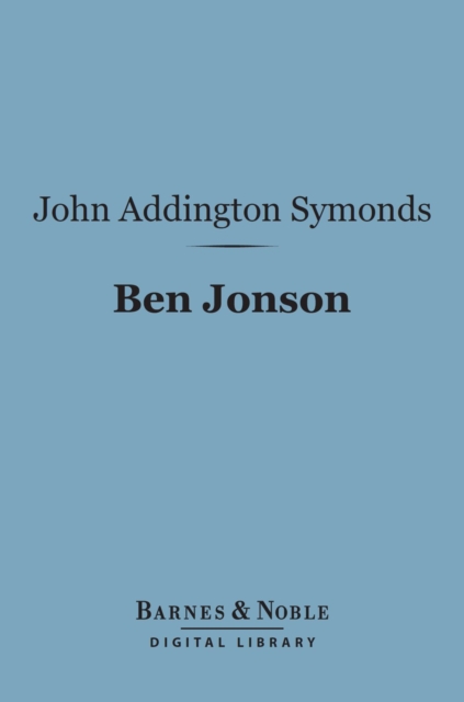 Ben Jonson (Barnes & Noble Digital Library) : English Men of Letters Series, EPUB eBook