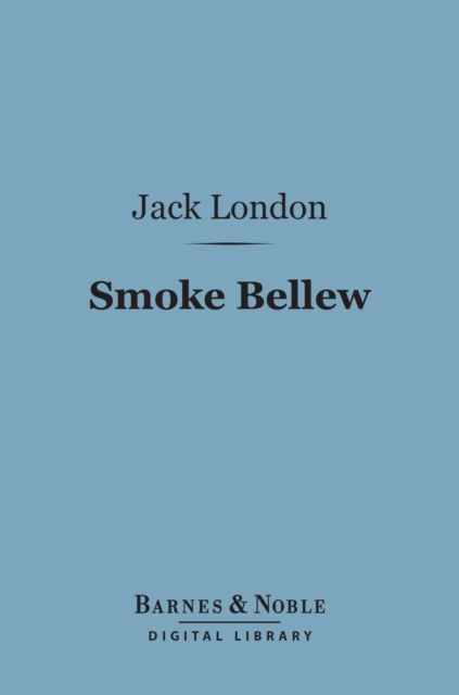 Smoke Bellew (Barnes & Noble Digital Library), EPUB eBook