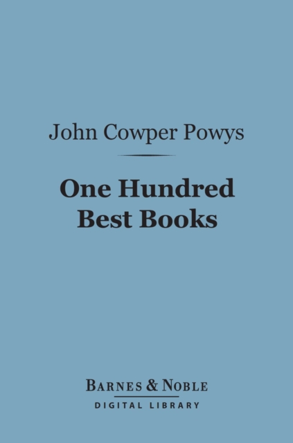 One Hundred Best Books (Barnes & Noble Digital Library) : With Commentary and an Essay on Books and Reading, EPUB eBook