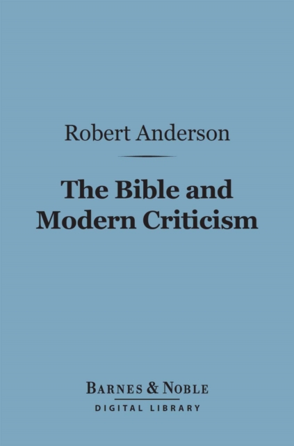 The Bible and Modern Criticism (Barnes & Noble Digital Library), EPUB eBook
