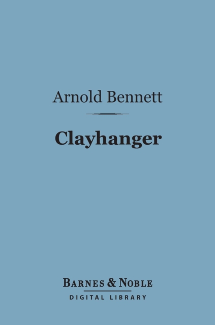 Clayhanger (Barnes & Noble Digital Library), EPUB eBook