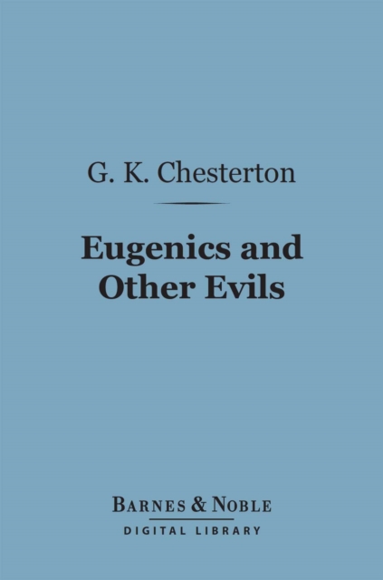 Eugenics and Other Evils (Barnes & Noble Digital Library), EPUB eBook