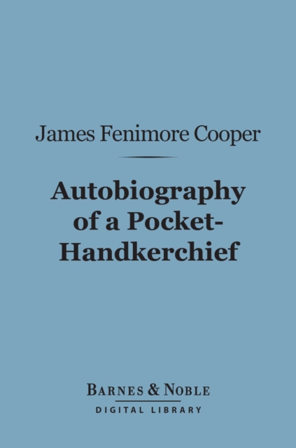 Autobiography of a Pocket-Hankerchief (Barnes & Noble Digital Library), EPUB eBook