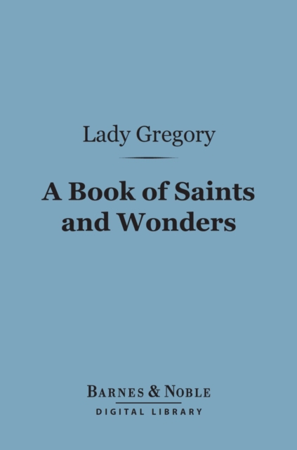 A Book of Saints and Wonders (Barnes & Noble Digital Library), EPUB eBook