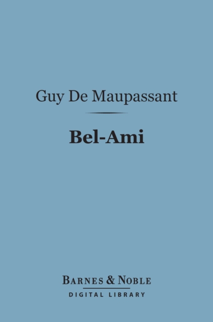 Bel-Ami (Barnes & Noble Digital Library), EPUB eBook